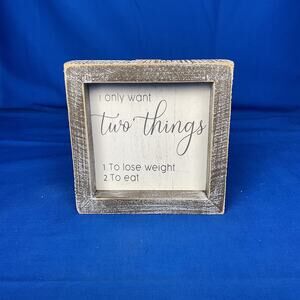 Funny Wooden Box Sign "I Only Want Two Things" - Rustic Farmhouse Decor